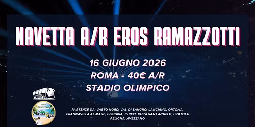 Navetta A\/R EROS RAMAZZOTTI - Partenze in bus dall'Abruzzo
