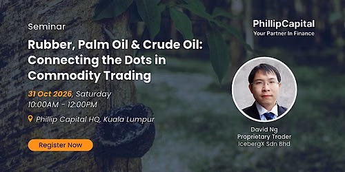 [KL Seminar] Rubber, Palm Oil & Crude Oil