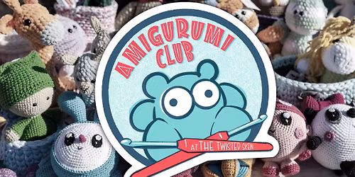 Amigurumi Club at The Twisted Skein