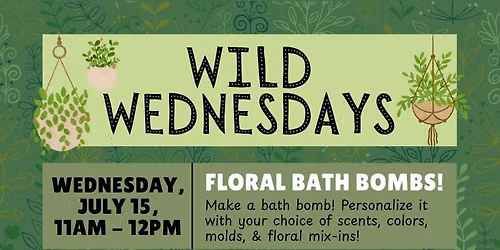 Wild Wednesday: Floral Bath Bombs! (Ages 10 - 18)