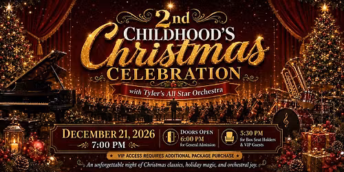 2nd Childhood's Christmas Celebration with Tyler's All Star Orchestra