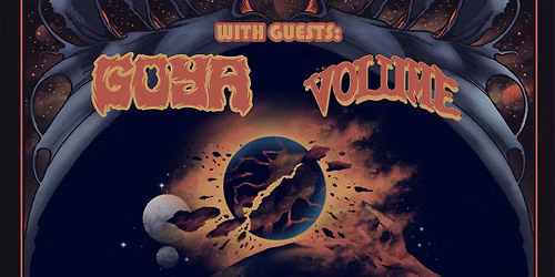 KAL-EL \/\/ GOYA \/\/ VOLUME \/\/ CIRCLE OF TITANS. October 4, 2026 @ Astoria Pub