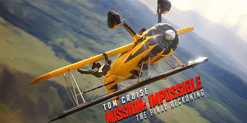 MISSION IMPOSSIBLE - THE FINAL RECKONING (12A) - in 4K Ultra-High-Definition