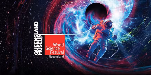 World Science Festival Queensland - Toowoomba Community Day