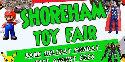 Shoreham Toy and Comic Fair - BANK HOLIDAY MONDAY!