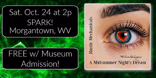 Shakespeare's A MIDSUMMER NIGHT'S DREAM at SPARK Imagination and Science Center (Morgantown, WV)