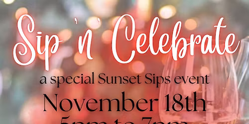 Sunset Sips presents Sip 'n' Celebrate!