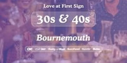 30s & 40s Singles Night at S&L Bournemouth| Love at First Sign