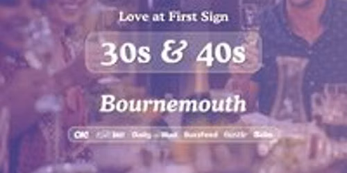 30s & 40s Singles Night at S&L Bournemouth| Love at First Sign