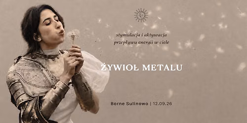 \u017bywio\u0142 METALU - kobiecy przep\u0142yw energii. Borne Sulinowo | 12.09.26