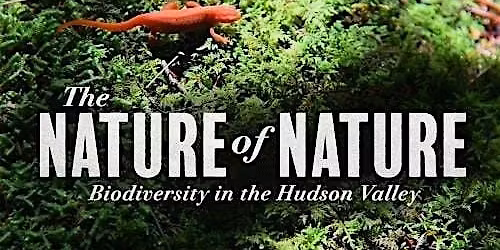 The Nature of Nature: Biodiversity in the Hudson Valley