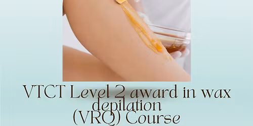 VTCT Level 2 Award in Wax depilation (VRQ) course