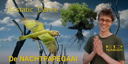 Ecstatic Dance Nijmegen \u2502 DE NACHTPAPEGAAI \u2502 04\/04