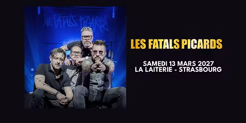 Les Fatals Picards \u2022 La Laiterie, Strasbourg (67)