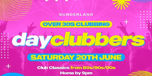 Sunderland - DayClubbers: The Ultimate Day Party!