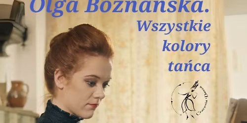 Krak\u00f3w: Olga Bozna\u0144ska - wszystkie kolory ta\u0144ca  | spektakl Baletu Cracovia Danza.