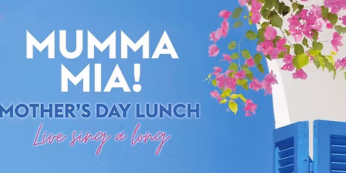 Mumma Mia Mother's Day Sing Along Lunch