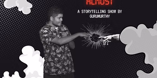 Almost! A storytelling show by Guru