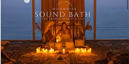 Moonrise Sound Bath at The Shores Resort