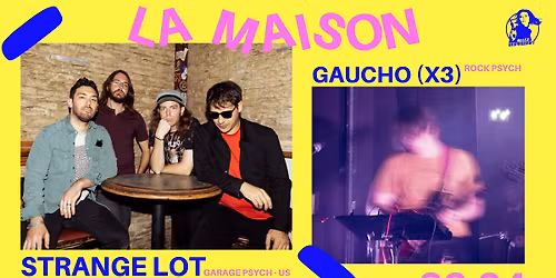 Strange lot (Rock Psych Austin) + GAUCHO*3 \ud83d\udc7d LA MAISON