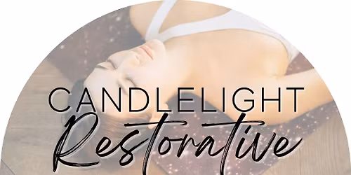 Candlelight Restorative Yoga + Reiki - Monthly Event