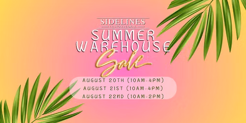 Sidelines Custom Floral Annual Summer Warehouse Sale!