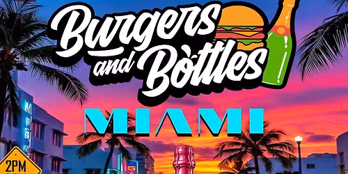 Burgers & Bottles: Miami Vice