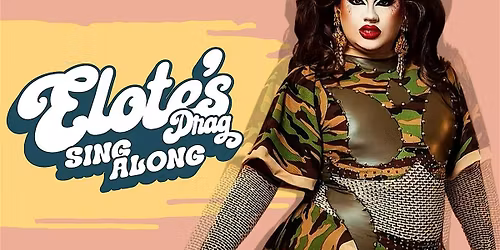 Drag Sing-Along Presented by Elote