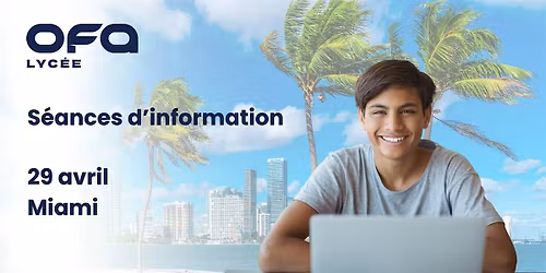 OFA Lyc\u00e9e : S\u00e9ance d'information - Miami