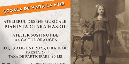 \u0218coala de var\u0103 la MMB. Atelierul Desene Muzicale - Pianista Clara Haskil, cu Anca Tudorancea