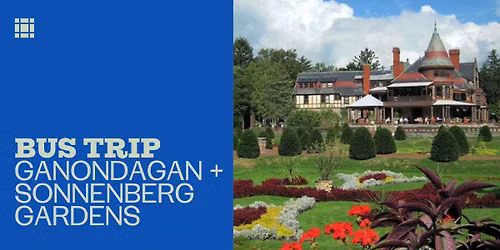 Bus Trip to Ganondagan and Sonnenberg Gardens