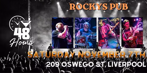 48 Hours @ Rockys Pub, Saturday, Nov 7th, 8-11pm!