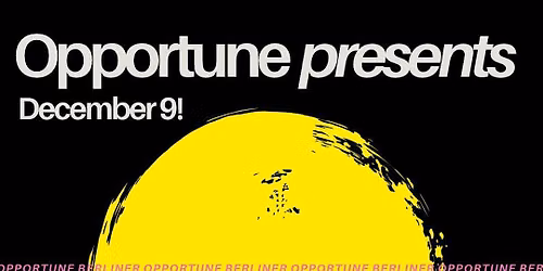 Berliner Opportune presents December 9!