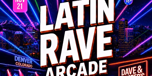 The Latin Rave Arcade @ Dave & Buster's: Denver, CO
