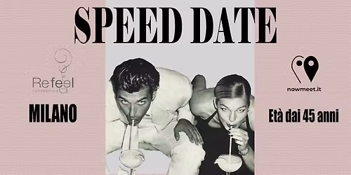 Aperitivo Speed Date Milano - Refeel - anni 45+ - nowmeet