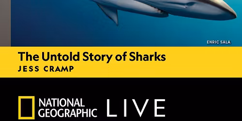 National Geographic Live: The Untold Story of Sharks - Jess Cramp