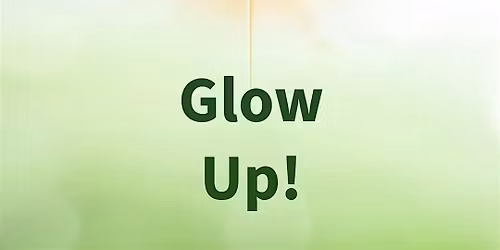 Glow Up! for Kids (3rd Saturdays, 1:30 pm in Seattle)