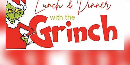 Lunch & Dinner with the Grinch