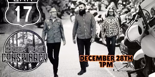 Creek Trail Conspiracy at Bar 17! 