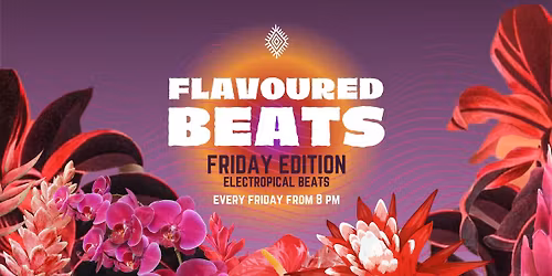 Flavoured Beats Fridays: Elec-Tropical DJ Nights