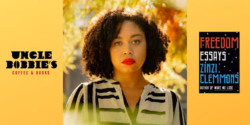 Uncle Bobbie's X Zinzi Clemmons: "Freedom Essays" Book Talk