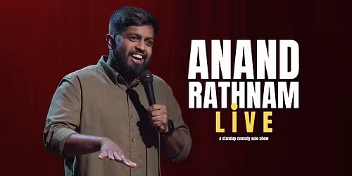 Anand Rathnam LIVE (Stand-Up Comedy)