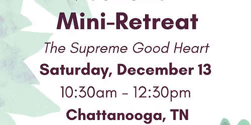 Mini-Retreat: The Supreme Good Heart