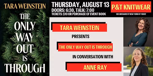 Tara Weinstein presents The Only Way Out is Through, with Anne Ray