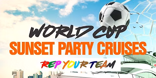 WORLD CUP REP YOUR TEAM PARTY CRUISES \u2013 NEW YORK CITY