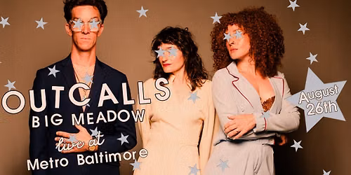 OUTCALLS w\/ Big Meadow @ Metro Baltimore