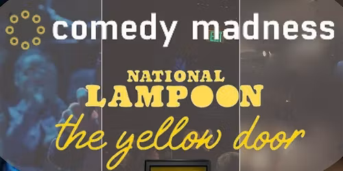 Limited Free Tickets National Lampoons Yellow Door Comedy Madness Show