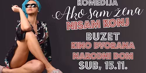 HIT KOMEDIJA \u2013 AKO SAM \u017dENA NISAM KONJ @ BUZET