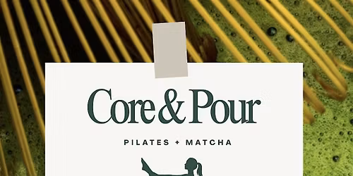 Core & Pour: Pilates + Matcha