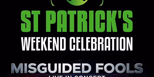 Misguided Fools \ud83e\udded\ud83d\ude43\u2018St Patrick\u2019s\u2019 \u2018Just Can\u2019t Get Enough\u2019 Weekend!\u2019\u2618\ufe0f Live @ \u2018The Boulevard Club!\u2019